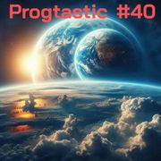 #40 Progtastic (05/11/24)