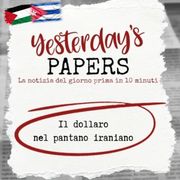Yesterday's Papers: Il dollaro nel pantano iraniano di Kikko Schettino