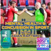 1 220825 MENTAL HEALTH IN SPORT & CONCUSSION IN SPORT with Aidan Raftery for Friday Sport on Rosfm