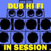 Dub Hi Fi In Session