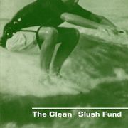 El sonido directo de The Clean en ‘Slush Fund’ (Klellington, 28.02.1999 – Dunedin,13.10.2000).