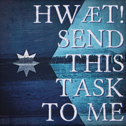 hwæt! Send This Task to Me