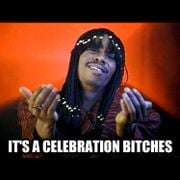 It's A Celebration Bitches!