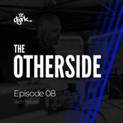 The Otherside - Episode 08 - Tech House