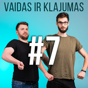 Vaidas ir Klajumas #7 (2018.04.25)