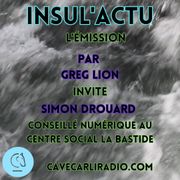 INSUL'ACTU par Greg Lion invite Simon Drouard conseillé numérique au centre social la Bastide