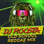 DJ ROOSTA OLD SCHOOL REGGAE MIX