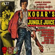 Kogar's Jungle Juice Show #127