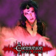 Communion After Dark - Dark Alternative-Electronic Music - October30th, 2023