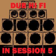 Dub Hi Fi In Session 5