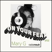 On Your Feat #12 Mary G