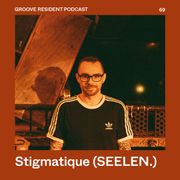 GROOVE Resident Podcast 69 – Stigmatique