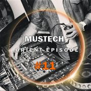 MUSTECH - ORIENT EPISODE #11