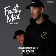 Conversation with DJ Ever | Fourth Meal Podcast #72