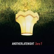 Another Late Night: Zero 7 (Continuous Mix)