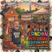 #477 It's a London Thing! Pete's Bday Extended Mix