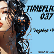 Timeflight 037 - Together Forever