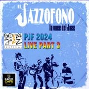 Live from Padova Jazz Festival 2024 (part 3)