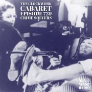 The Clockwork Cabaret: Crime Solvers (Episode 729)
