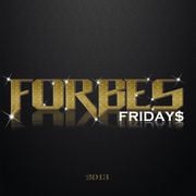 FORBE$ FRIDAY$ 2013