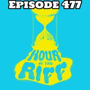 Hour Of The Riff - Episode 477