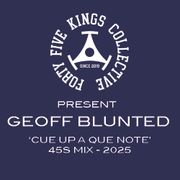 The Forty Five Kings Collective Present Geoff Blunted 'Cue Up A Que Note' 45s Mix 2025!!!