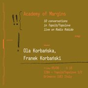 Academy of Margins 5 – Franek Korbański in conversation w/ Ola Korbańska / 05.08.2022