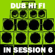 Dub Hi Fi In Session 6
