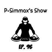 P-Simmax's Show - Ep. 96