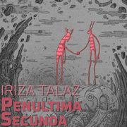 IRIZA TALAZ  - Penultima Secunda