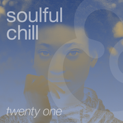 A Soulful Chill | Twenty One