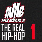 Mix Masta B Presents The Real Hip-Hop Volume 1