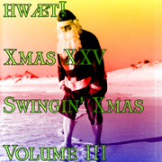 hwæt! Xmas XXV Swingin’ Xmas Volume III