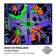RAVE IN INGALAND // Inga Ziemele // ILLO RADIO // 31-03-23