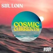 Cosmic Currents #001 | Sir. Loin | #AfroHouse #DeepHouse #AfroTech