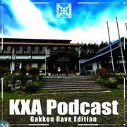 KXA Podcast "GakkouRave Edition"