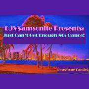 Just Can't Get Enough 80s Dance Deuxième Partie: DJVSamsonite Presents