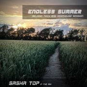 Sasha Top - Endless Summer (Melodic Tech and Deephouse Session)