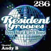 Resident Grooves #286 by Andy B
