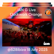 IAN G – Live at Clockwork Orange @528 Ibiza  - 18 July 2025