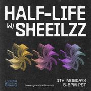 Half-Life w/ Sheeilzz (05.28.2025)