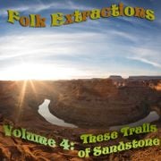 Folk Extractions - Volume 4: These Trails of Sandstone