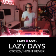 Lazy Days / 090526 / Night Fever
