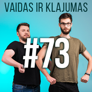 Vaidas ir Klajumas #73 (2018.08.22)
