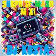SURPRISE MASH MIX!  ( By DJ Kosta )