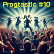 Progtastic #10 (07/02/24)