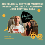 Jez Nelson & Beatrice Venturini present: One Jazz at Montreux Jazz Festival 2024