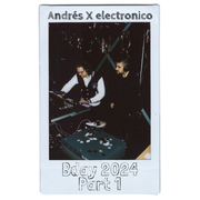 B2B - Andrés X electronico - Bday 2024 - Part 1