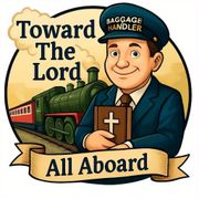 All Aboard with the Lord: Putting On the Armor of God  with Peter Goldsberry – “The Chief Baggage Ha