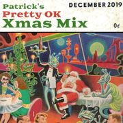 Patrick's "Pretty OK" Xmas Mix 2019